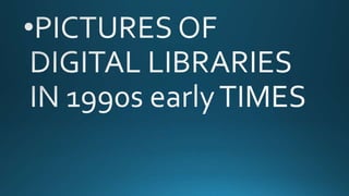 History of digital_libraries | PPTX