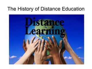 The History of Distance Education
 