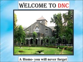 Welcome to DNc
A Home- you will never forget
 