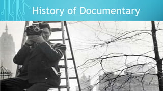 History of Documentary
 