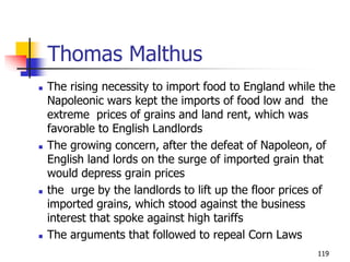 Thomas Malthus
 The rising necessity to import food to England while the
Napoleonic wars kept the imports of food low and...