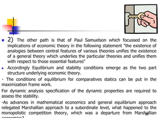  2) The other path is that of Paul Samuelson which focussed on the
implications of economic theory in the following state...