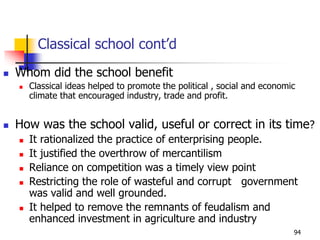Classical school cont’d
 Whom did the school benefit
 Classical ideas helped to promote the political , social and econo...