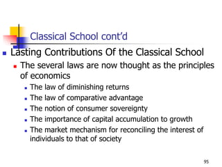 Classical School cont’d
 Lasting Contributions Of the Classical School
 The several laws are now thought as the principl...