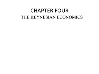 CHAPTER FOUR
THE KEYNESIAN ECONOMICS
 