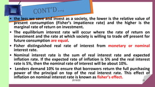 • the less we save and invest as a society, the lower is the relative value of
present consumption (Fisher’s impatience ra...
