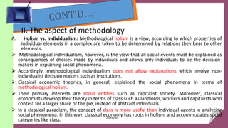 II. The aspect of methodology
A. Holism vs. Individualism: Methodological holism is a view, according to which properties ...