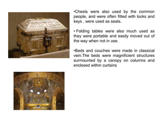 <ul><li>Chests were also used by the common   people, and were often fitted with locks and keys , were used as seats.