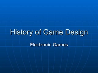 History Of Electronic Game Design PPT
