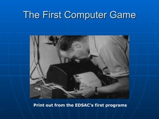 The First Computer Game Print out from the EDSAC's first programs   