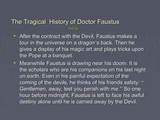 The Tragical History of Doctor FaustusThe Tragical History of Doctor Faustus
backback
 After the contract with the Devil,...