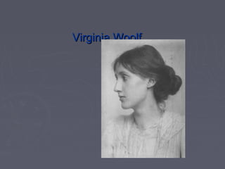 Virginia WoolfVirginia Woolf
 