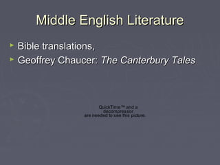Middle English LiteratureMiddle English Literature
 Bible translations,Bible translations,
 Geoffrey Chaucer:Geoffrey Ch...