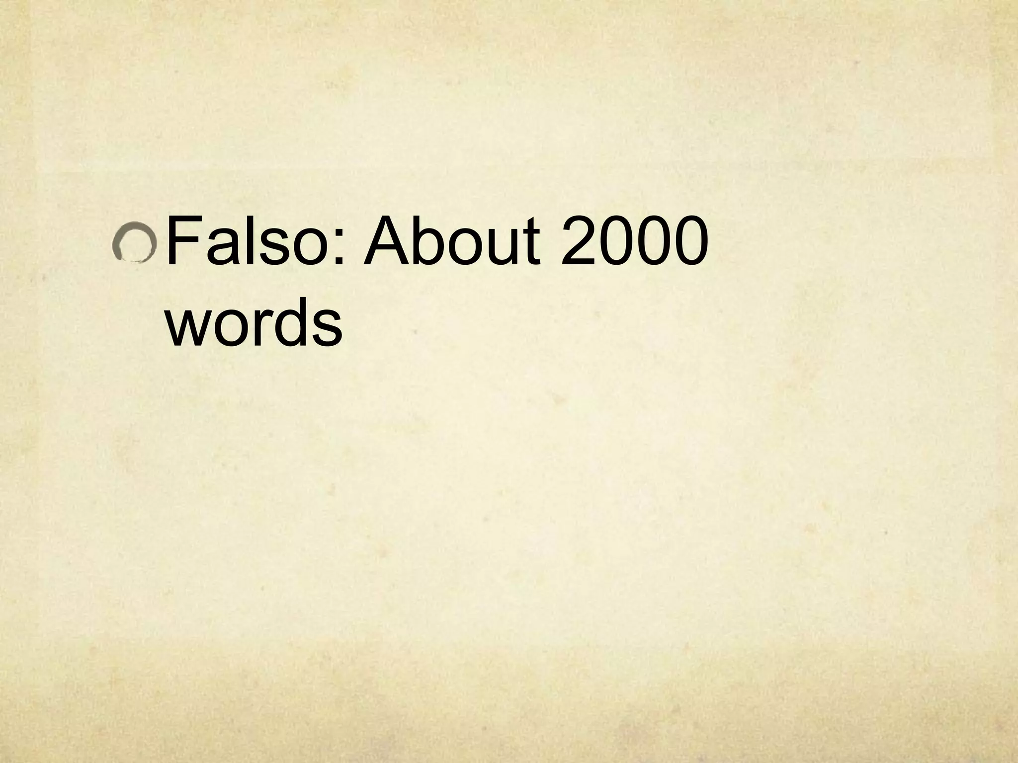 Falso: About 2000
words
 