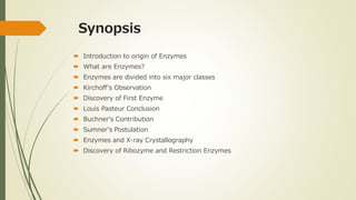 Synopsis
 Introduction to origin of Enzymes
 What are Enzymes?
 Enzymes are divided into six major classes
 Kirchoff's...