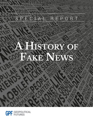 A HISTORY OF FAKE NEWS
S P E C I A L R E P O R T
A History of
Fake News
 