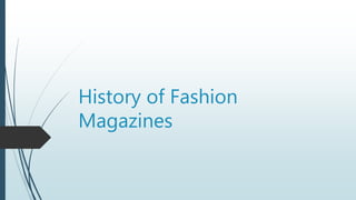 History of Fashion
Magazines
 