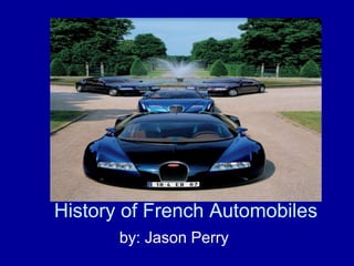 History of French Automobiles
by: Jason Perry
 