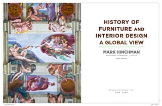 History of
                              furniture and
                             interior design
                              a global View
                               Mark HincHMan
                                University of Nebraska, Lincoln
                                          first edition




                                   Fa i r c h i l d B o o k s , i n c .
                                           new york


                                                                                                Tp



Hinchman design 2.indd 2-3                                                4/22/09 11:35:54 AM
 