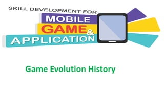 Game Evolution History
 
