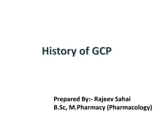 Prepared By:- Rajeev Sahai
B.Sc, M.Pharmacy (Pharmacology)
 