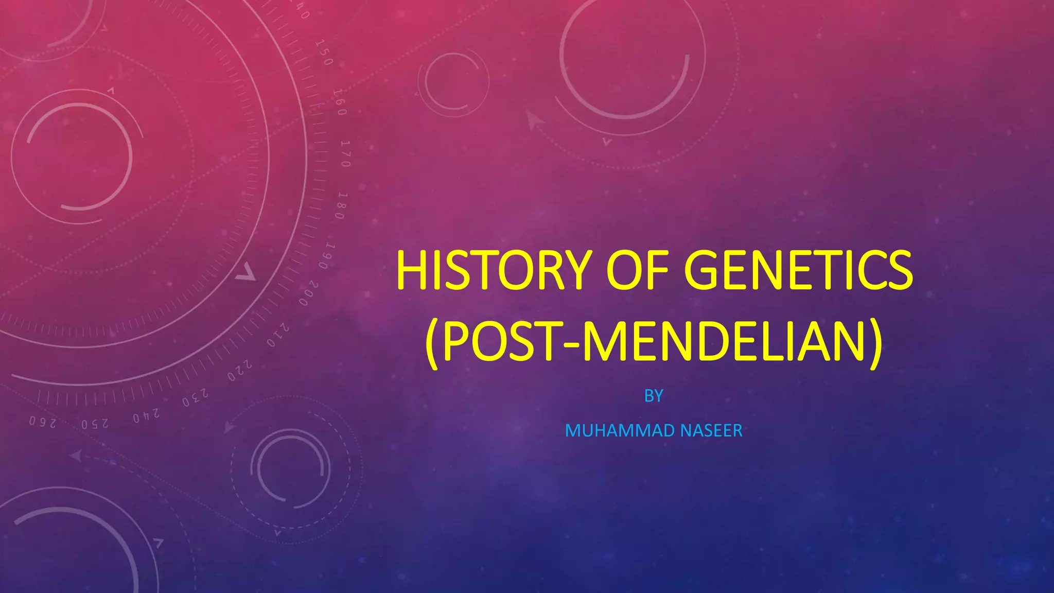 History of Genetics - Post-Mendelian Genetics | PPTX