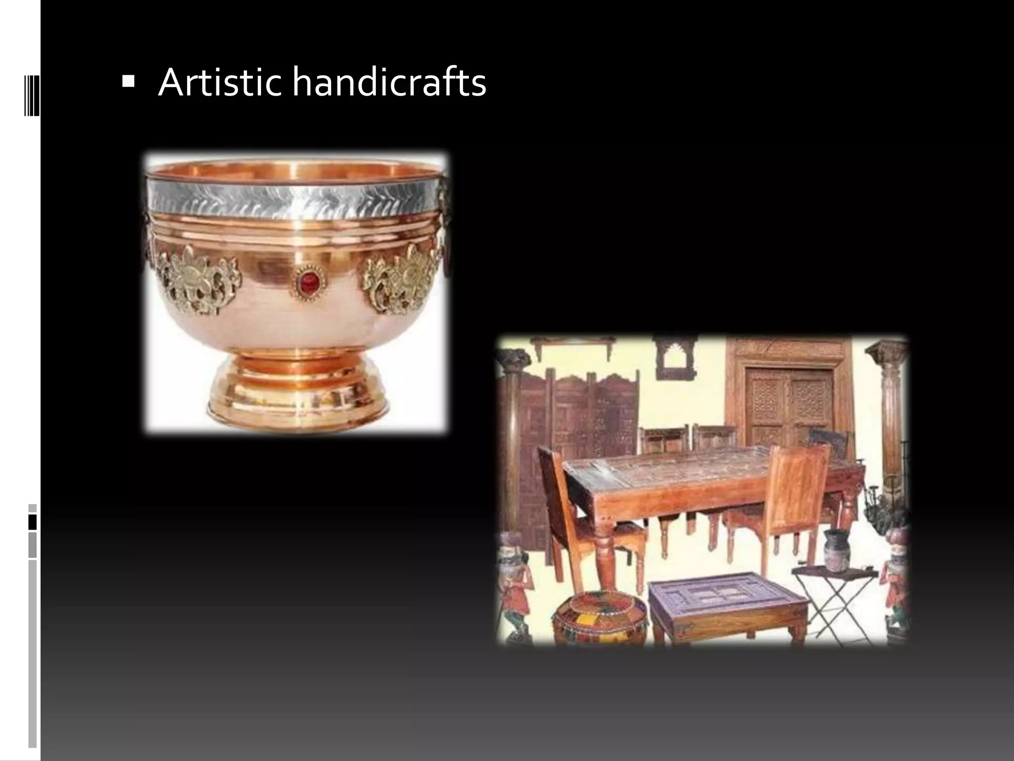  Artistic handicrafts
 