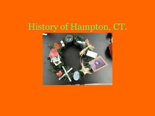 History of Hampton, CT.

NOVEMBER 2013

 