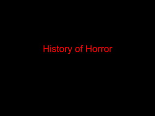 History of Horror

 