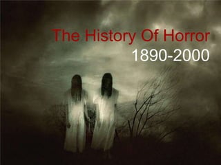 History of Horror- 1890's-2000's | PPT