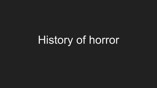 History of horror
 