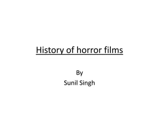 History of horror films By Sunil Singh 
