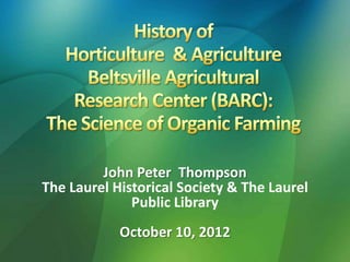 John Peter Thompson
The Laurel Historical Society & The Laurel
              Public Library
            October 10, 2012
 