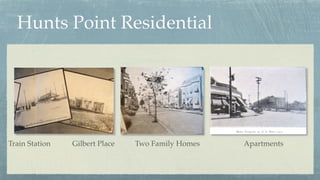 Hunts Point Residential
Train Station Gilbert Place Two Family Homes Apartments
 