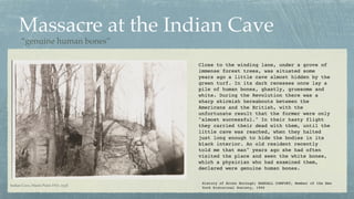 Massacre at the Indian Cave
Close to the winding lane, under a grove of
immense forest trees, was situated some
years ago ...