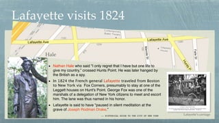 Lafayette visits 1824
Hale
• Nathan Hale who said "I only regret that I have but one life to
give my country,” crossed Hun...