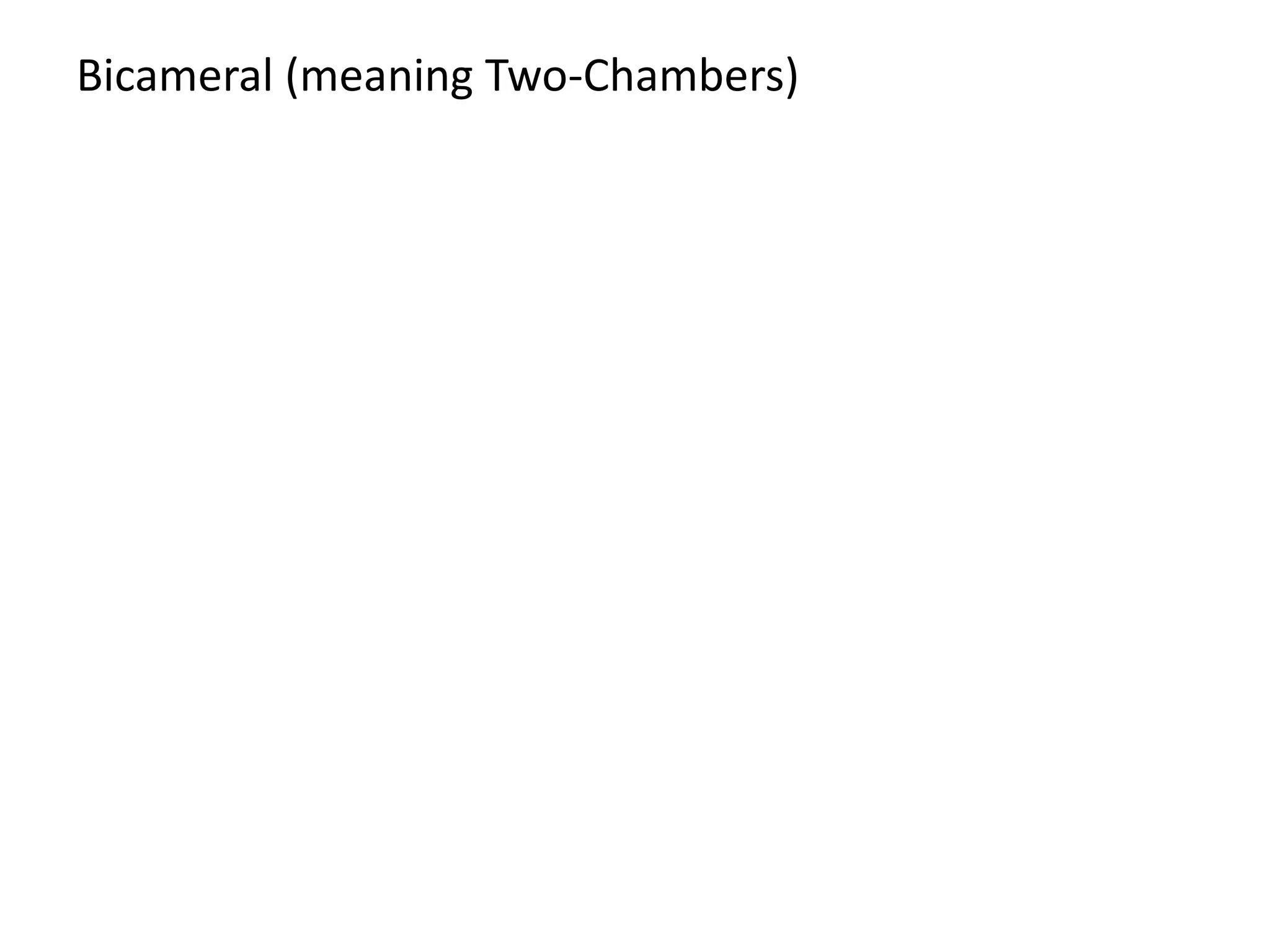 Bicameral (meaning Two-Chambers)
 