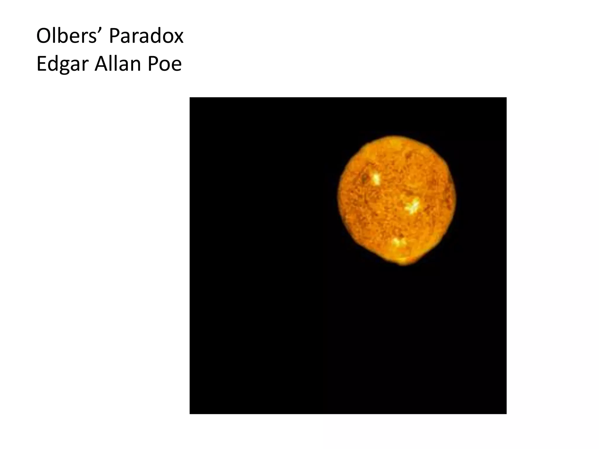 Olbers’ Paradox
Edgar Allan Poe
 