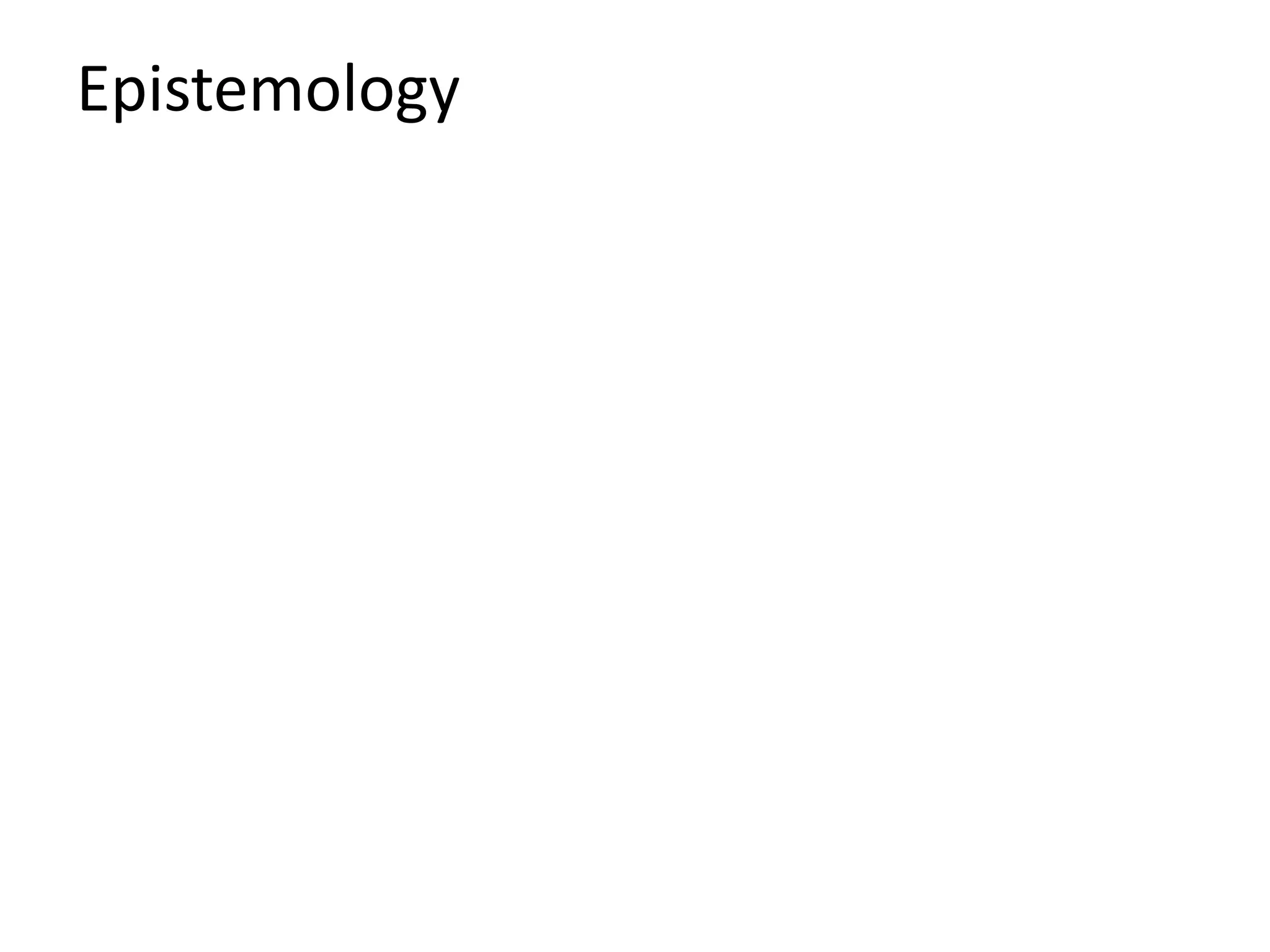 Epistemology
 