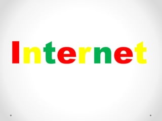 Internet
 