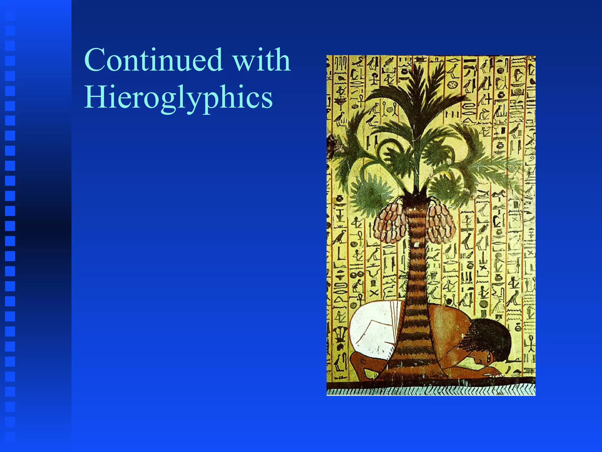 Continued with Hieroglyphics 