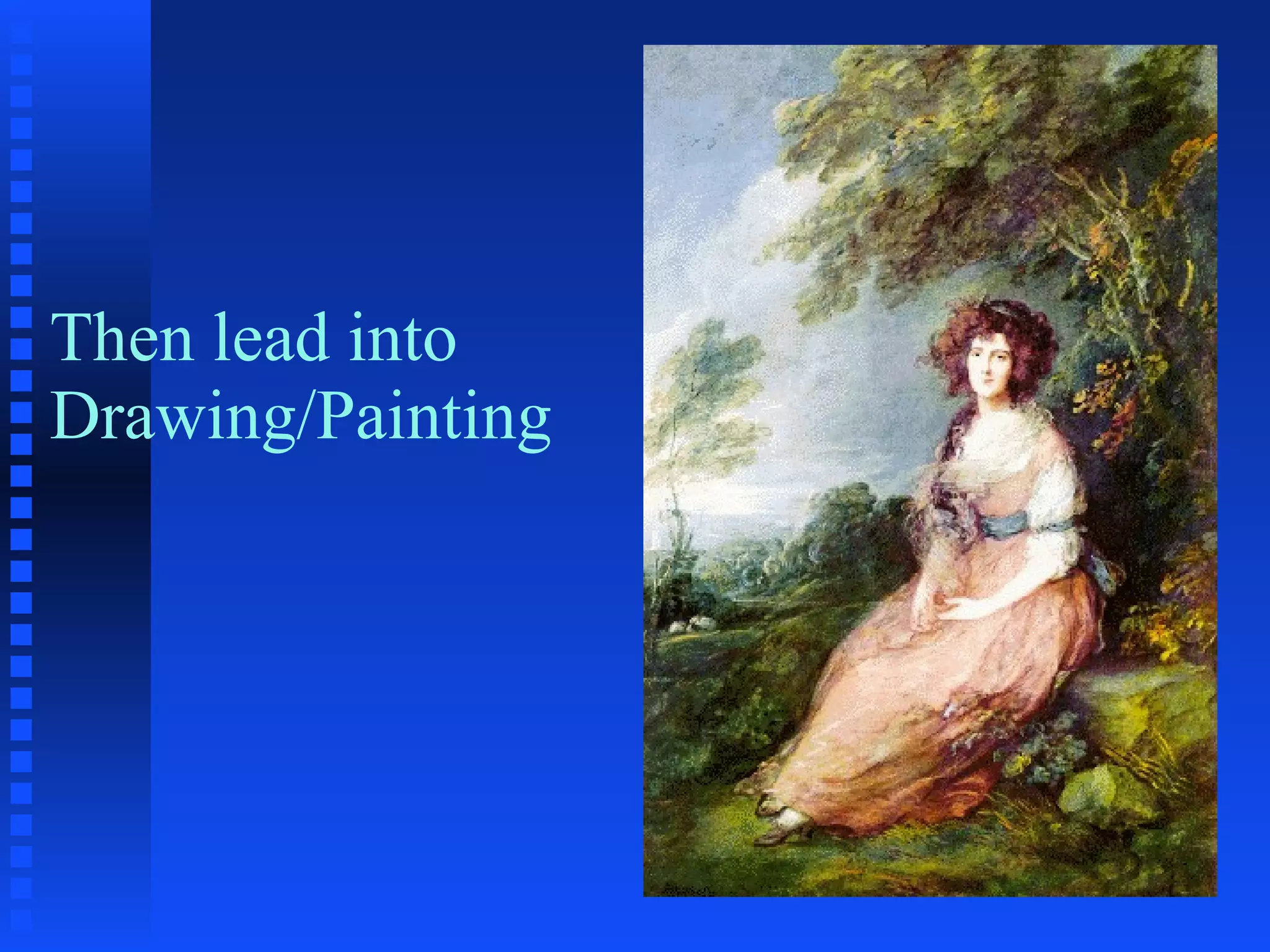 Then lead into Drawing/Painting 