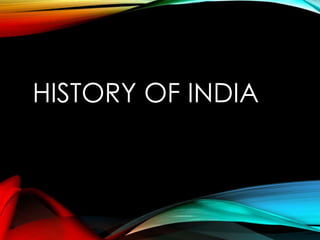 HISTORY OF INDIA
 