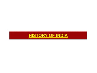 HISTORY OF INDIA
 