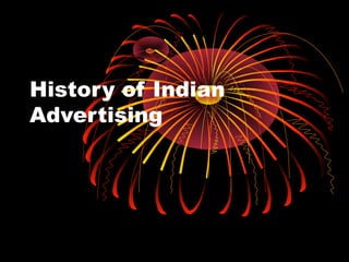 History of Indian
Advertising
 