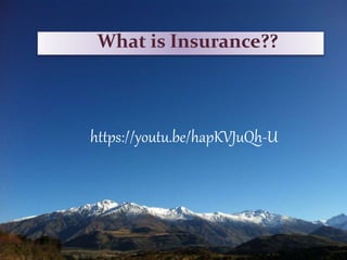 https://youtu.be/hapKVJuQh-U
What is Insurance??
 