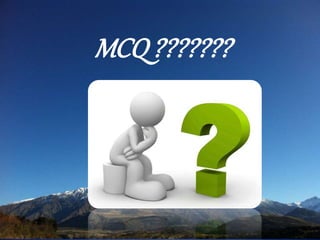 MCQ ???????
 