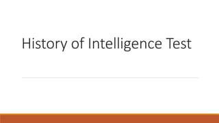 History of Intelligence Test
 