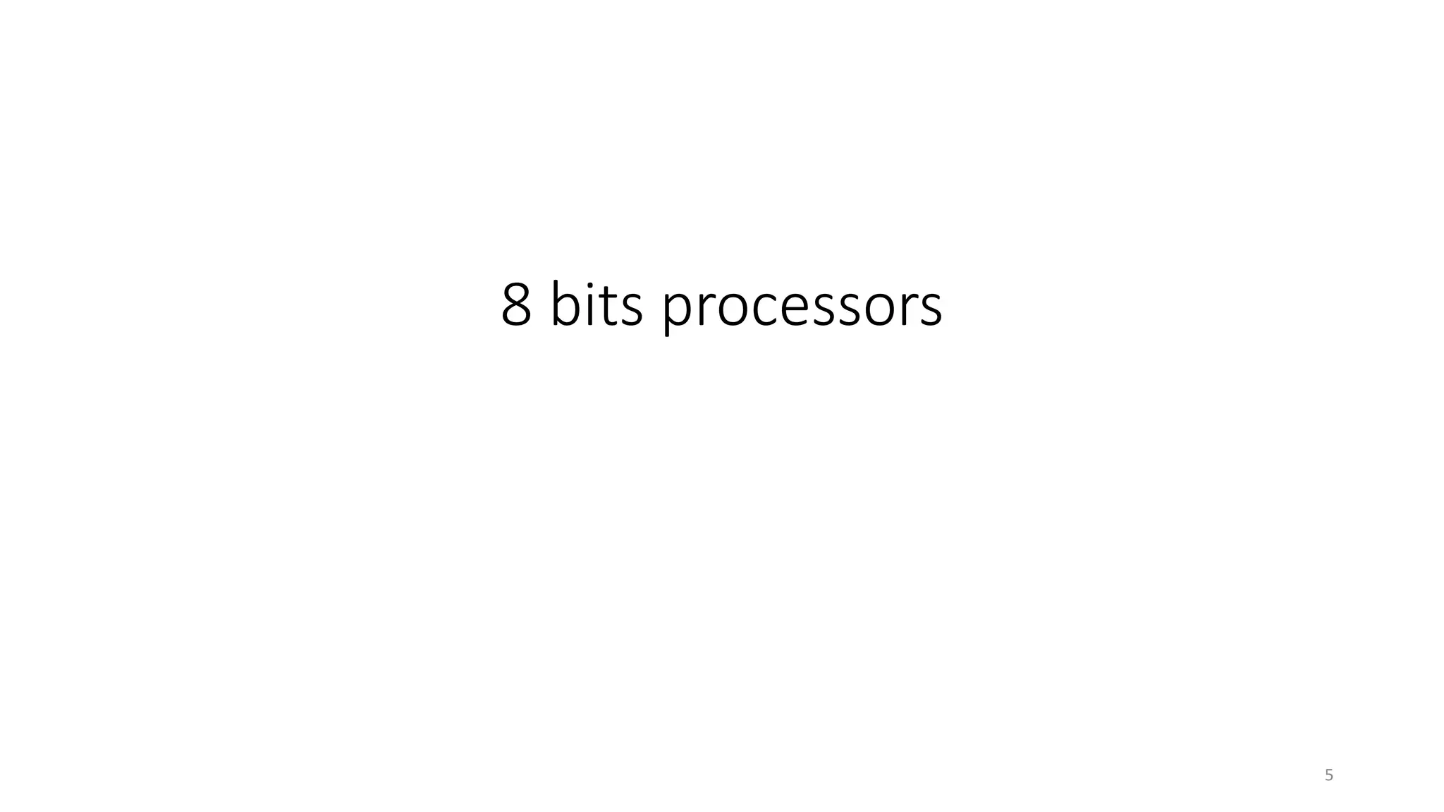 8 bits processors
5
 