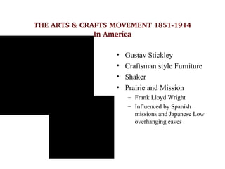 THE ARTS & CRAFTS MOVEMENT 1851­1914
                       In America

                                                  ...